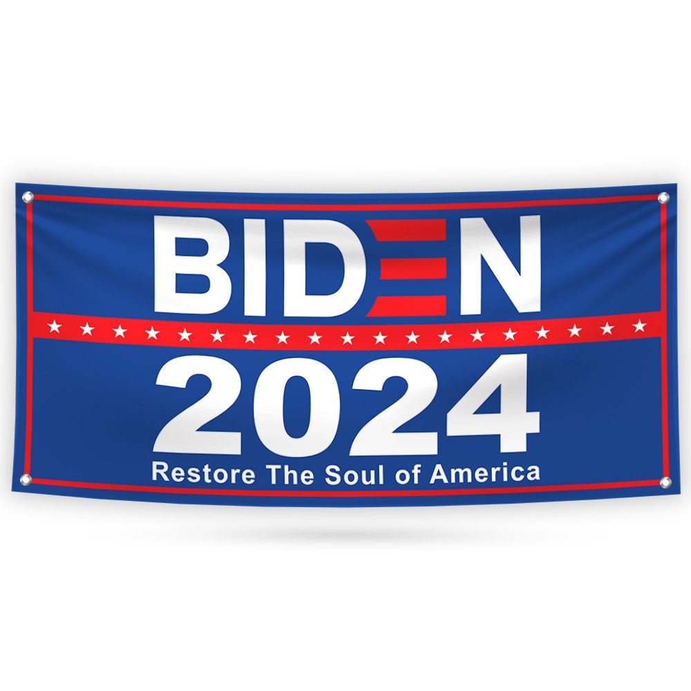 Joe Biden 2024 Banner Sign, 13 Oz Joe Biden For President 2024 Sign, Restore The Soul of America, Election Vinyl Banner With Metal Grommets