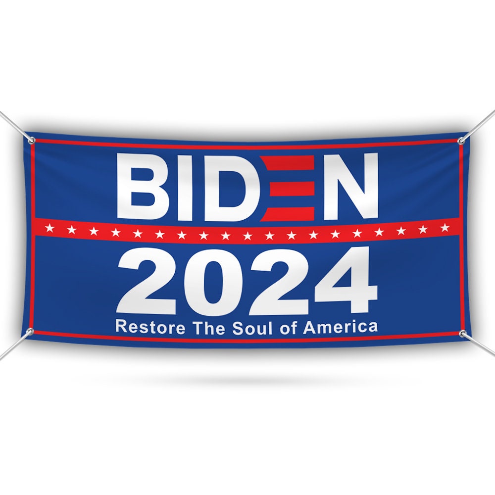 Joe Biden 2024 Banner Sign, 13 Oz Joe Biden For President 2024 Sign, Restore The Soul of America, Election Vinyl Banner With Metal Grommets