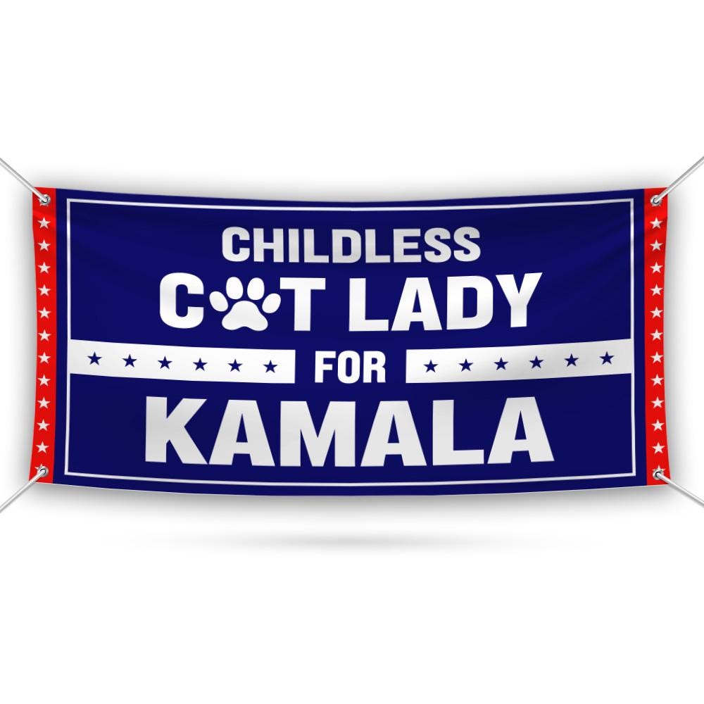 Kamala Harris 2024 Banner Sign, 13 Oz Harris For President 2024, Childless Cat Ladies Election 2024, Harris Vinyl Banner with Metal Grommets