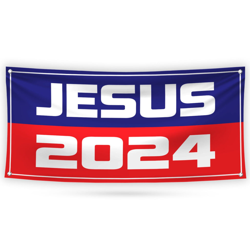 Jesus 2024 Banner Sign - 13 oz Waterproof Election 2024, Jesus 2024 Vinyl Banner With Metal Grommets