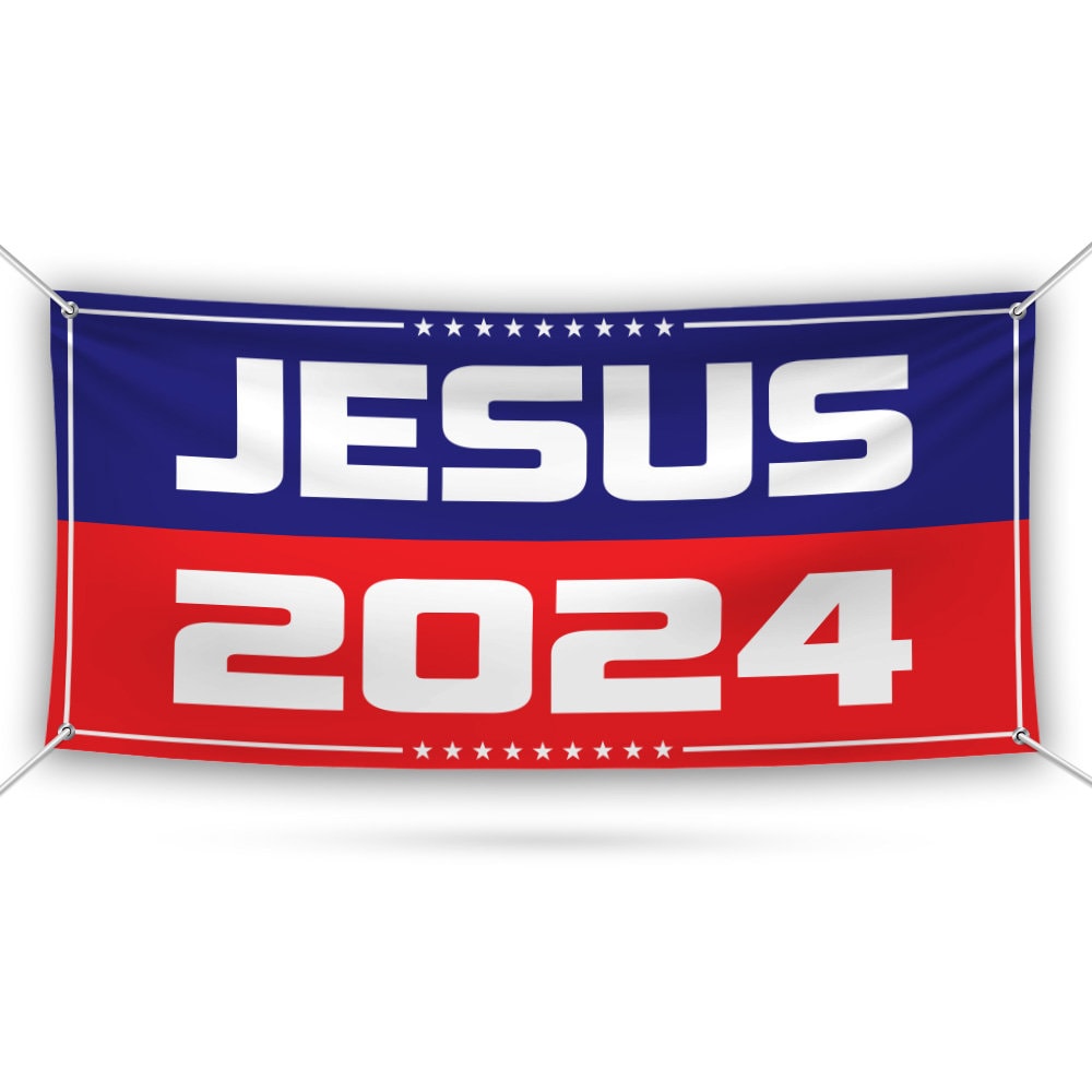 Jesus 2024 Banner Sign - 13 oz Waterproof Election 2024, Jesus 2024 Vinyl Banner With Metal Grommets