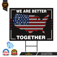 We Are Better Together Yard Sign - Coroplast Patriotic Lawn Sign, American Flag Yard Sign with Metal H-Stake