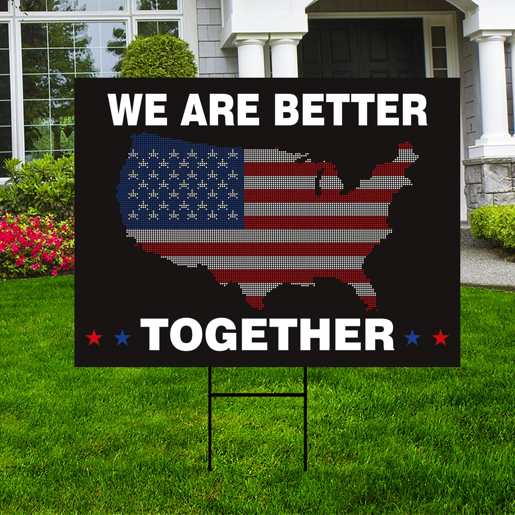 We Are Better Together Yard Sign - Coroplast Patriotic Lawn Sign, American Flag Yard Sign with Metal H-Stake
