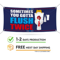 Sometimes You Gotta Flush Twice Banner Sign, Kamala Harris For President 2024, Anti Trump, Harris Walz 2024 Vinyl Banner with Metal Grommets