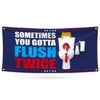 Sometimes You Gotta Flush Twice Banner Sign, Kamala Harris For President 2024, Anti Trump, Harris Walz 2024 Vinyl Banner with Metal Grommets