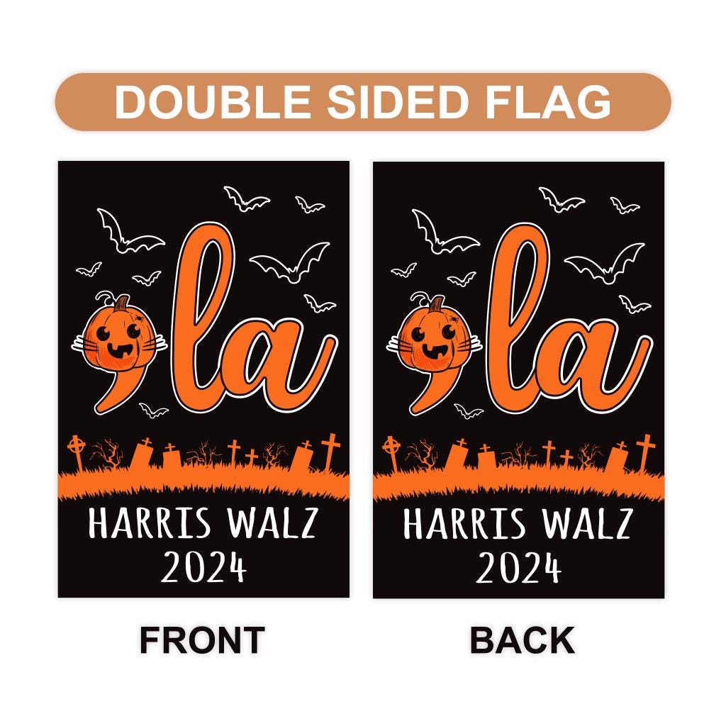 Comma La, Halloween Garden Flag - 12x18 Inch Double Sided, Harris Walz 2024 Flag, Madam President Flag, Spooky Halloween Pumpkin Flag