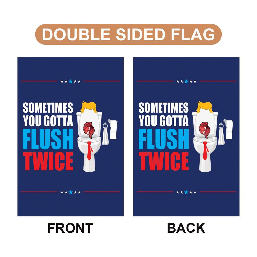 Sometimes You Gotta Flush Twice Garden Flag - 12x18 Inch Double Sided, Anti Trump Flag, Kamala Harris For President, Harris Walz 2024 Flag