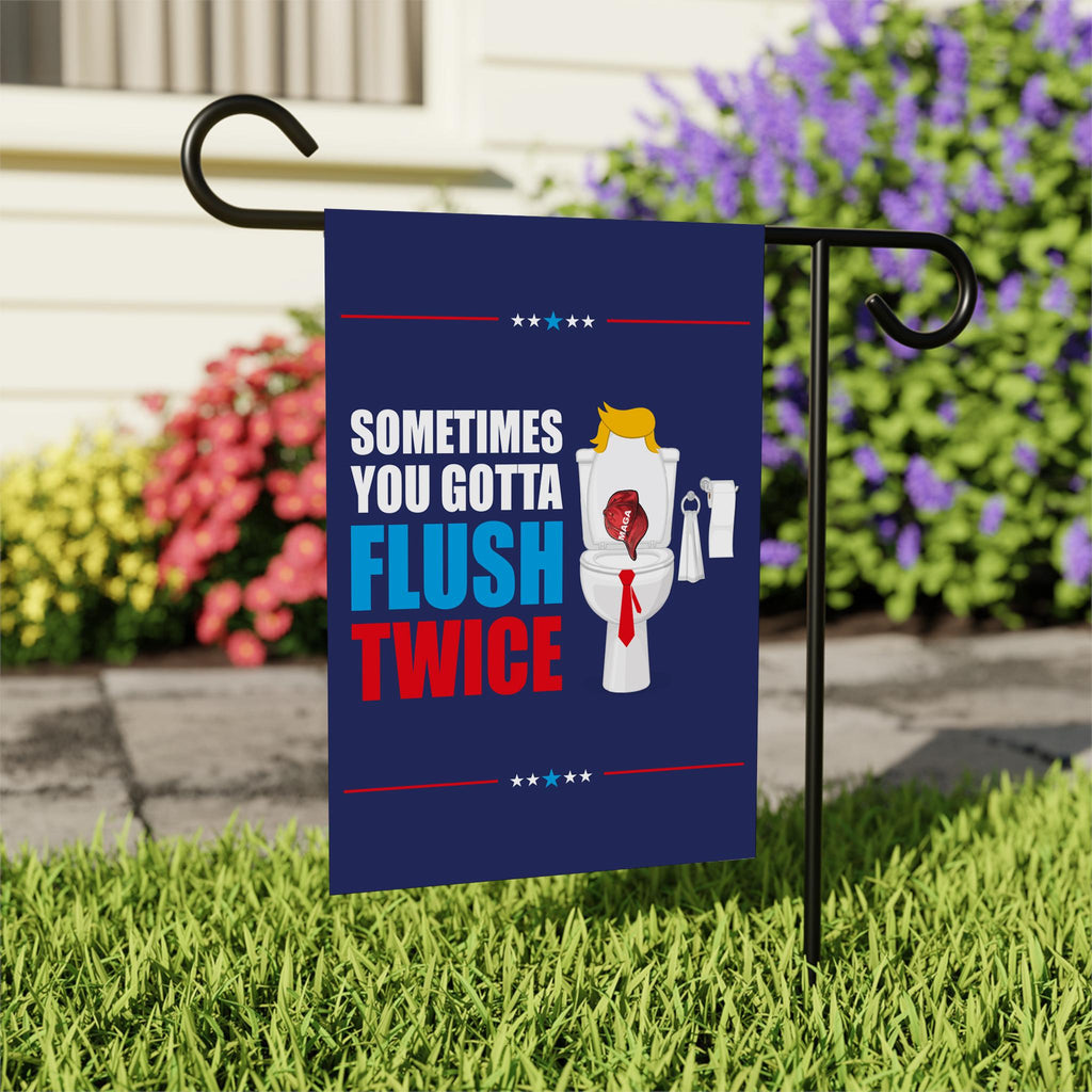 Sometimes You Gotta Flush Twice Garden Flag - 12x18 Inch Double Sided, Anti Trump Flag, Kamala Harris For President, Harris Walz 2024 Flag