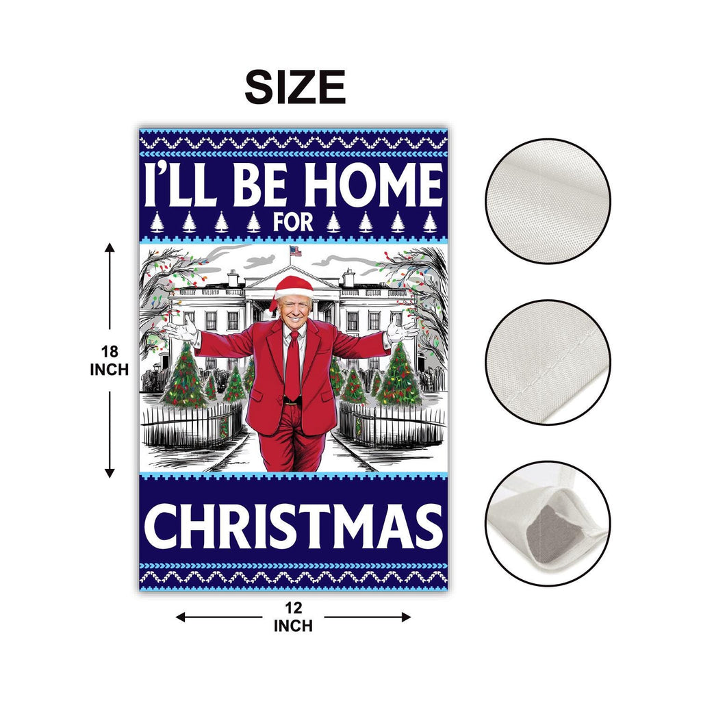 I'll Be Home for Christmas Garden Flag - 12x18 Inch Double Sided, Trump Won Again Flag, Trump Christmas Flag, Make America Great Again Flag