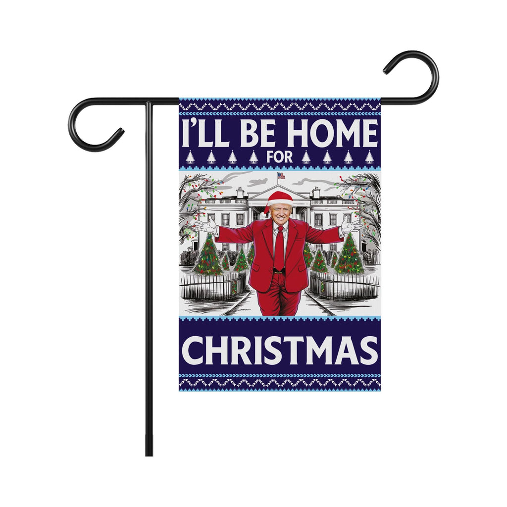 I'll Be Home for Christmas Garden Flag - 12x18 Inch Double Sided, Trump Won Again Flag, Trump Christmas Flag, Make America Great Again Flag
