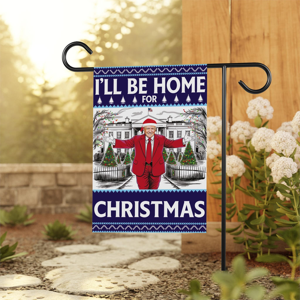 I'll Be Home for Christmas Garden Flag - 12x18 Inch Double Sided, Trump Won Again Flag, Trump Christmas Flag, Make America Great Again Flag