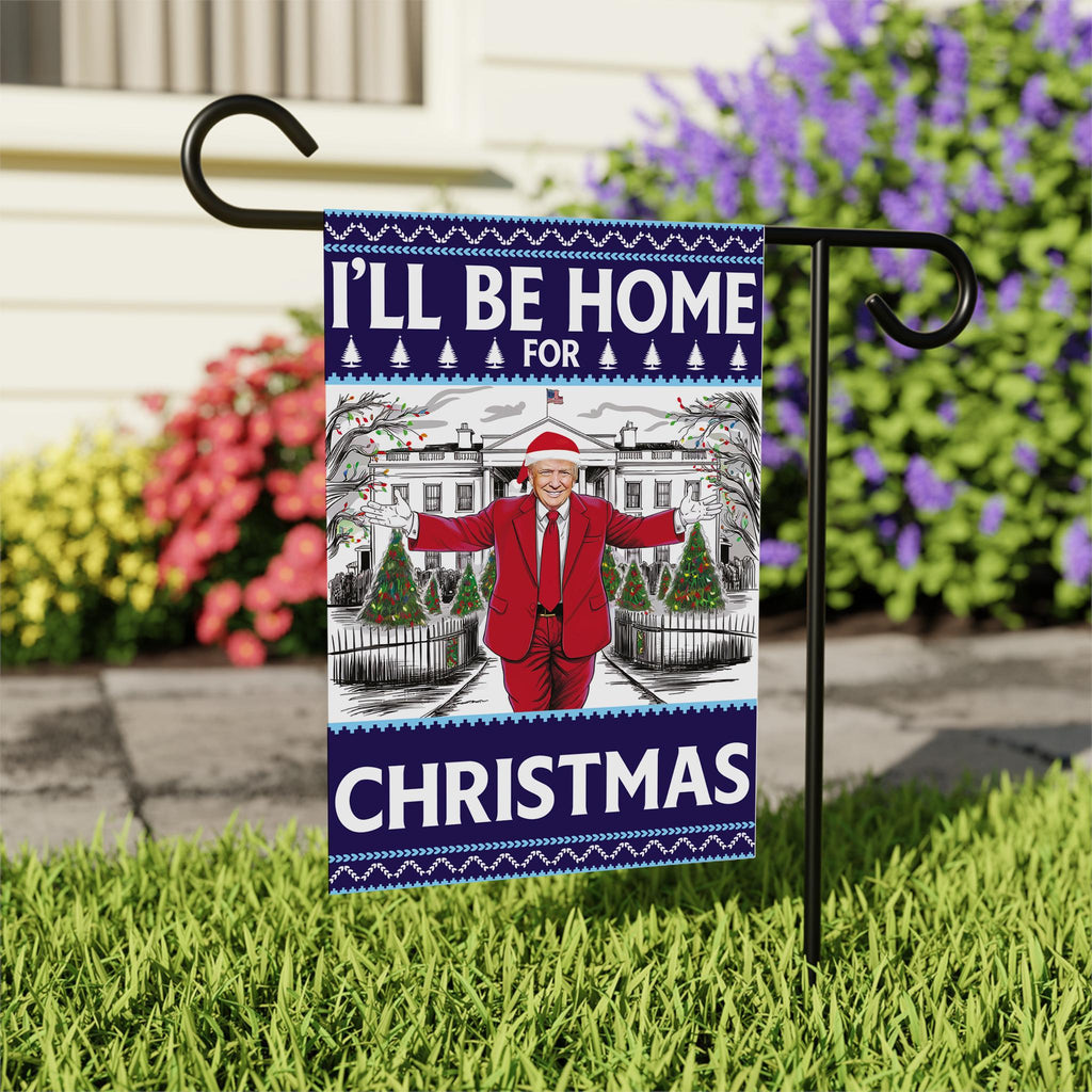 I'll Be Home for Christmas Garden Flag - 12x18 Inch Double Sided, Trump Won Again Flag, Trump Christmas Flag, Make America Great Again Flag