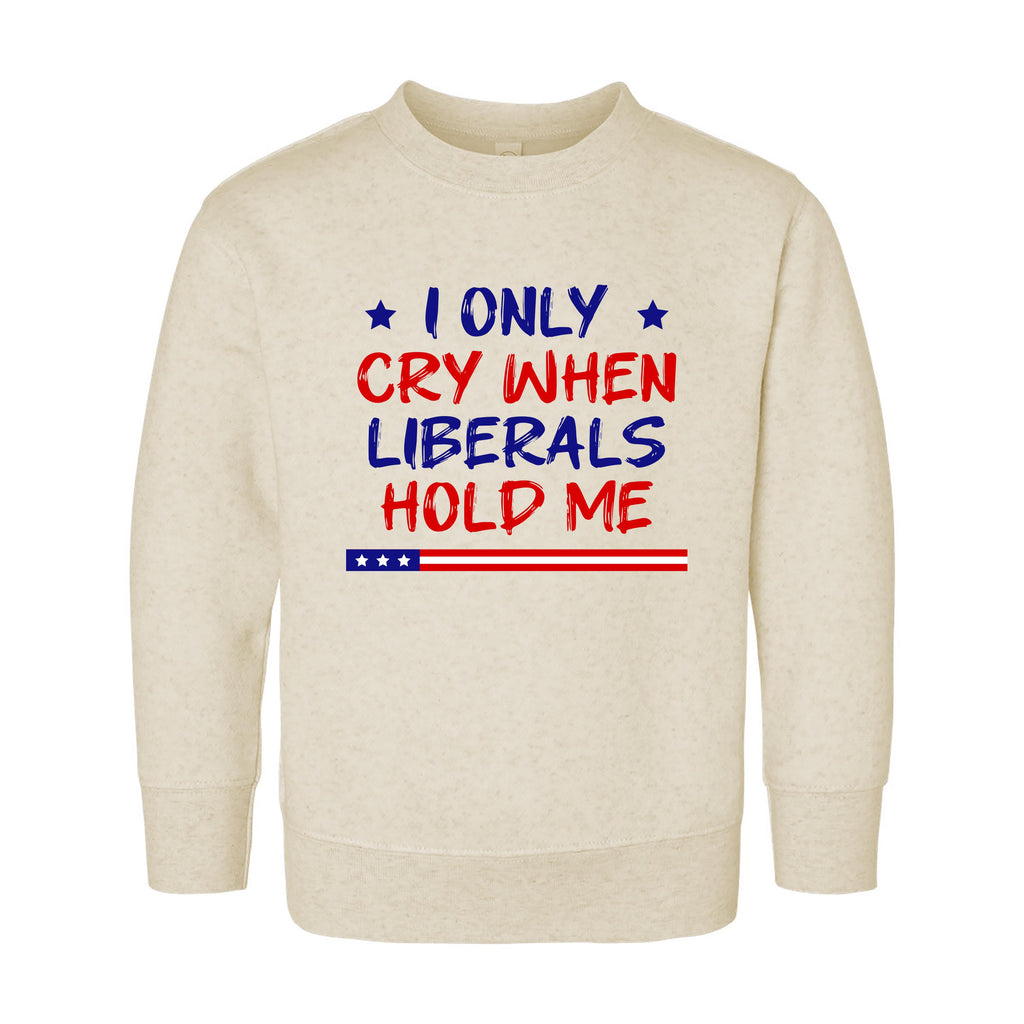 I Only Cry When Liberals Hold Me Baby Bodysuit, Baby Shirt, Toddler Sweatshirt - Funny Republican Outfit, Trendy Conservative Baby Gift