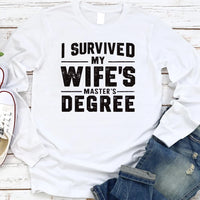 I Survived My Wife’s Master's Graduation Long Sleeve Shirt