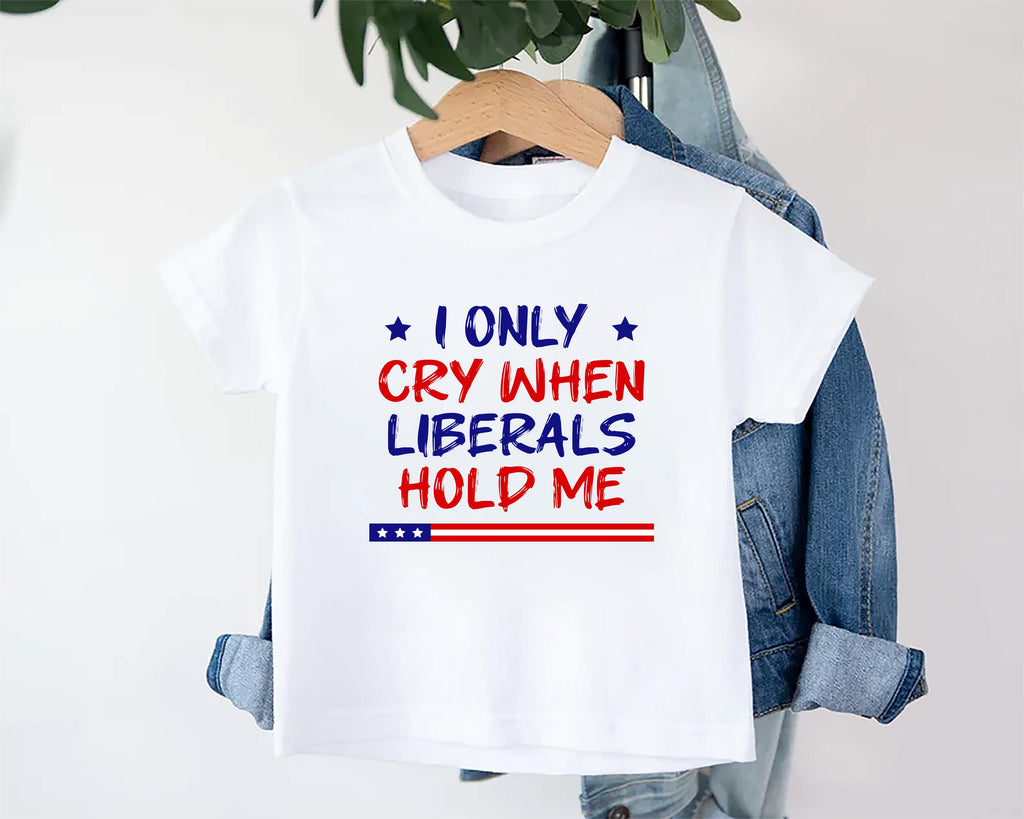 I Only Cry When Liberals Hold Me Baby Bodysuit, Baby Shirt, Toddler Sweatshirt - Funny Republican Outfit, Trendy Conservative Baby Gift