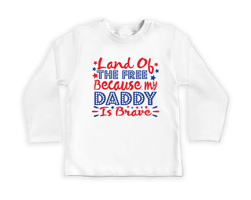 Land of the Free Because My Daddy Is Brave Baby Bodysuit, Baby Shirt, Toddler Sweatshirt - Military Dad Memorial Day Patriotic Baby Gift