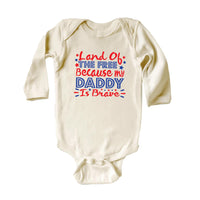 Land of the Free Because My Daddy Is Brave Baby Bodysuit, Baby Shirt, Toddler Sweatshirt - Military Dad Memorial Day Patriotic Baby Gift