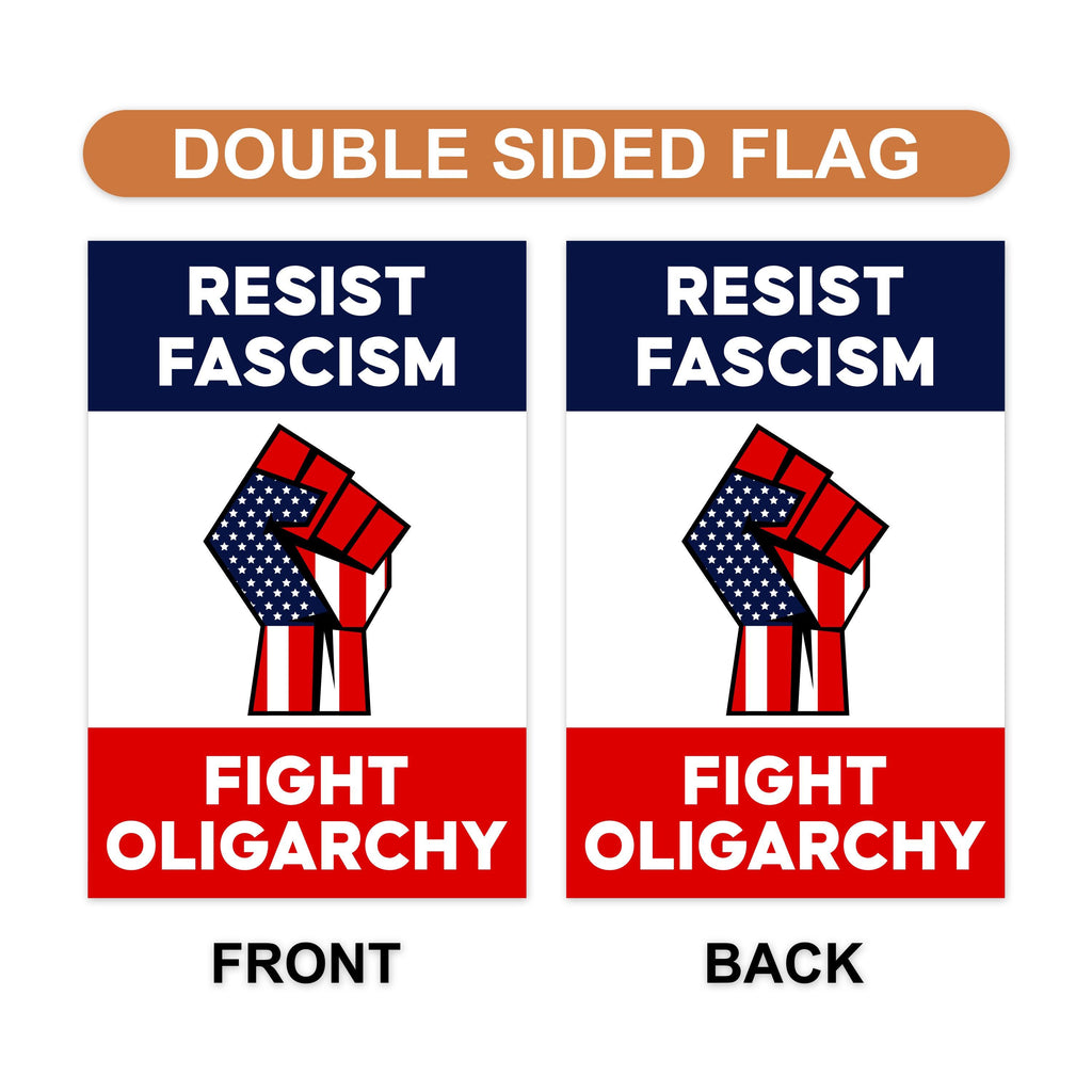 Resist Fascism Fight Oligarchy Garden Flag, 12x18 Inch Double Sided, Resist Hate, Anti-Trump Flag, Resist Racism Flag, Resist Fascism Flag
