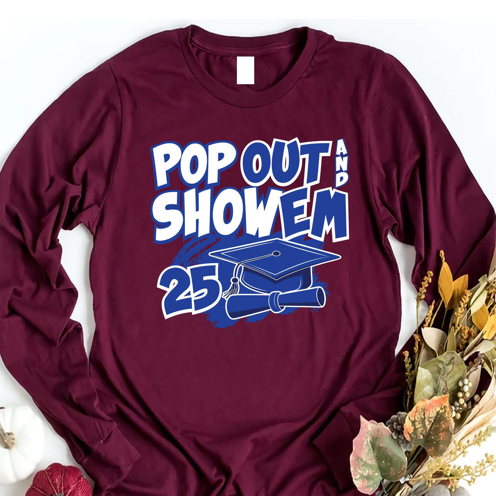 Senior 25 Pop Out and Show 'Em Long Sleeve Shirt