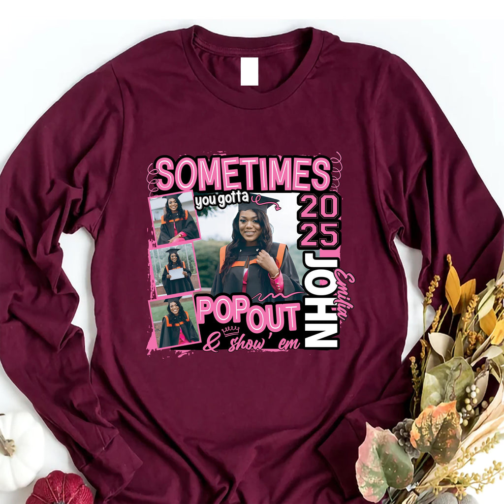Custom Senior 25 Pop Out and Show 'Em Long Sleeve Shirt
