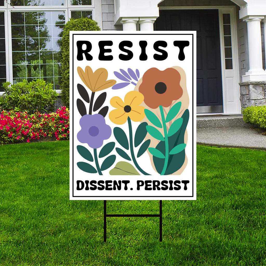 Resist Dissent Persist Yard Sign - Resist Hate Lawn Sign, Anti-Trump Sign, Resist Racism, Resist Fascism Yard Sign with Metal H-Stake