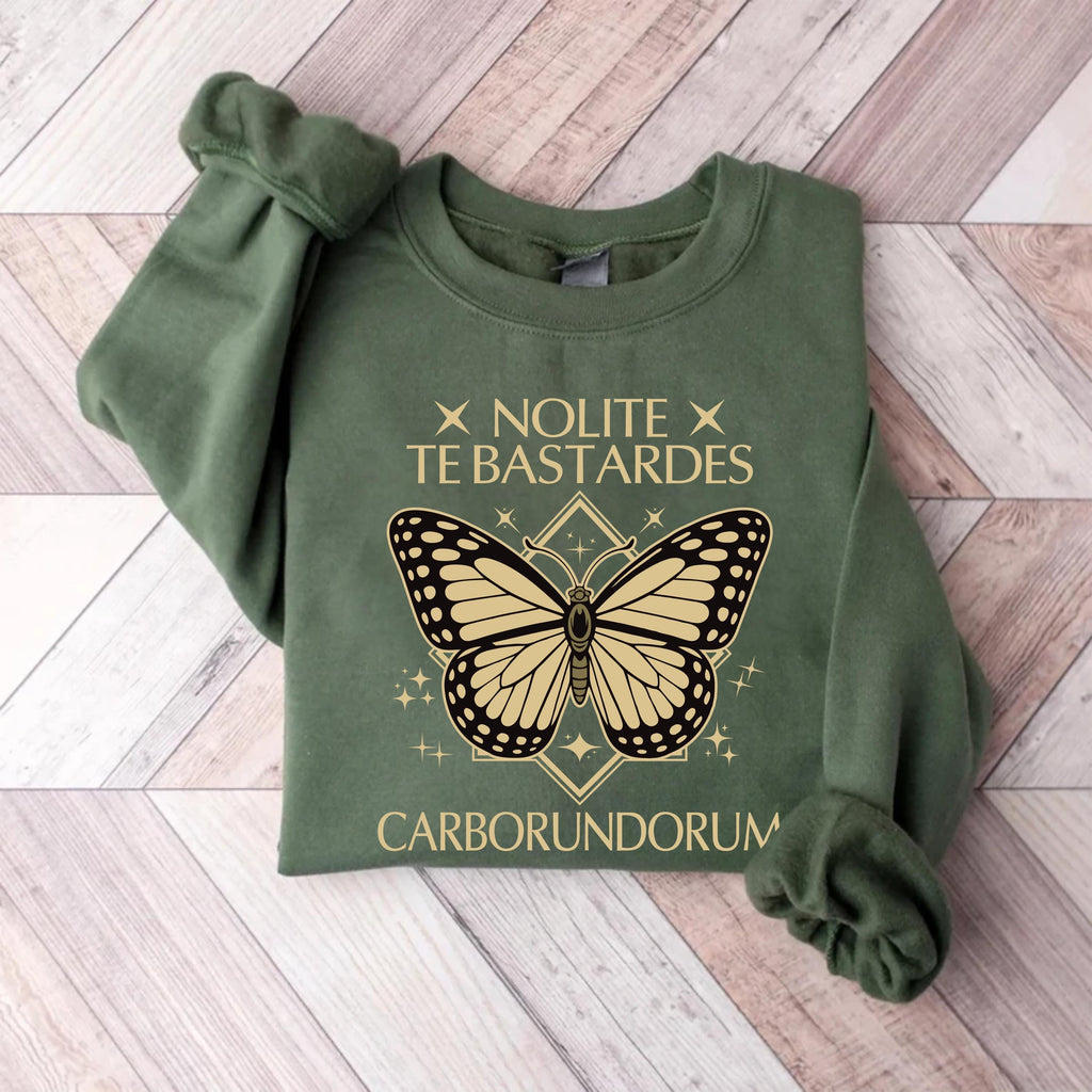 Nolite Te Bastardes Carborundorum Sweatshirt