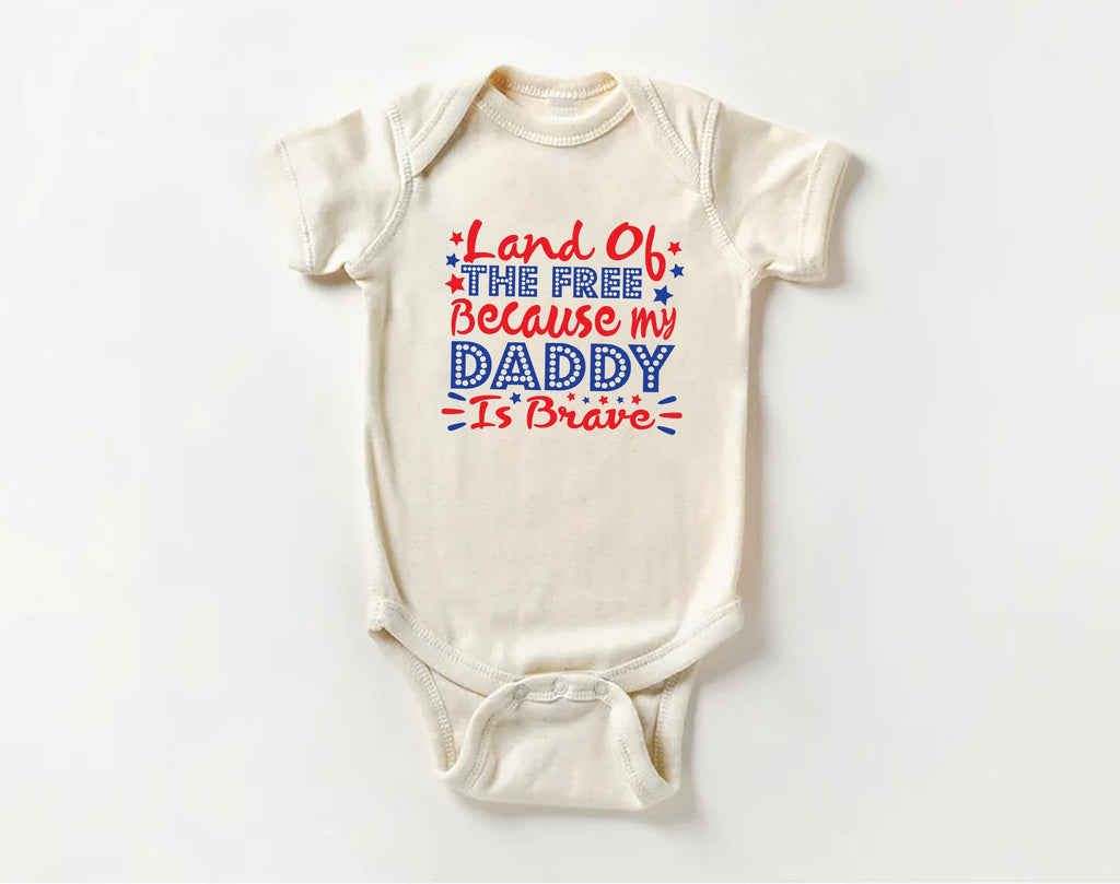 Land of the Free Because My Daddy Is Brave Baby Bodysuit, Baby Shirt, Toddler Sweatshirt - Military Dad Memorial Day Patriotic Baby Gift
