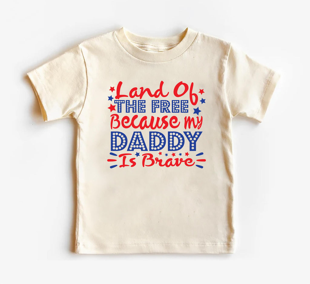 Land of the Free Because My Daddy Is Brave Baby Bodysuit, Baby Shirt, Toddler Sweatshirt - Military Dad Memorial Day Patriotic Baby Gift