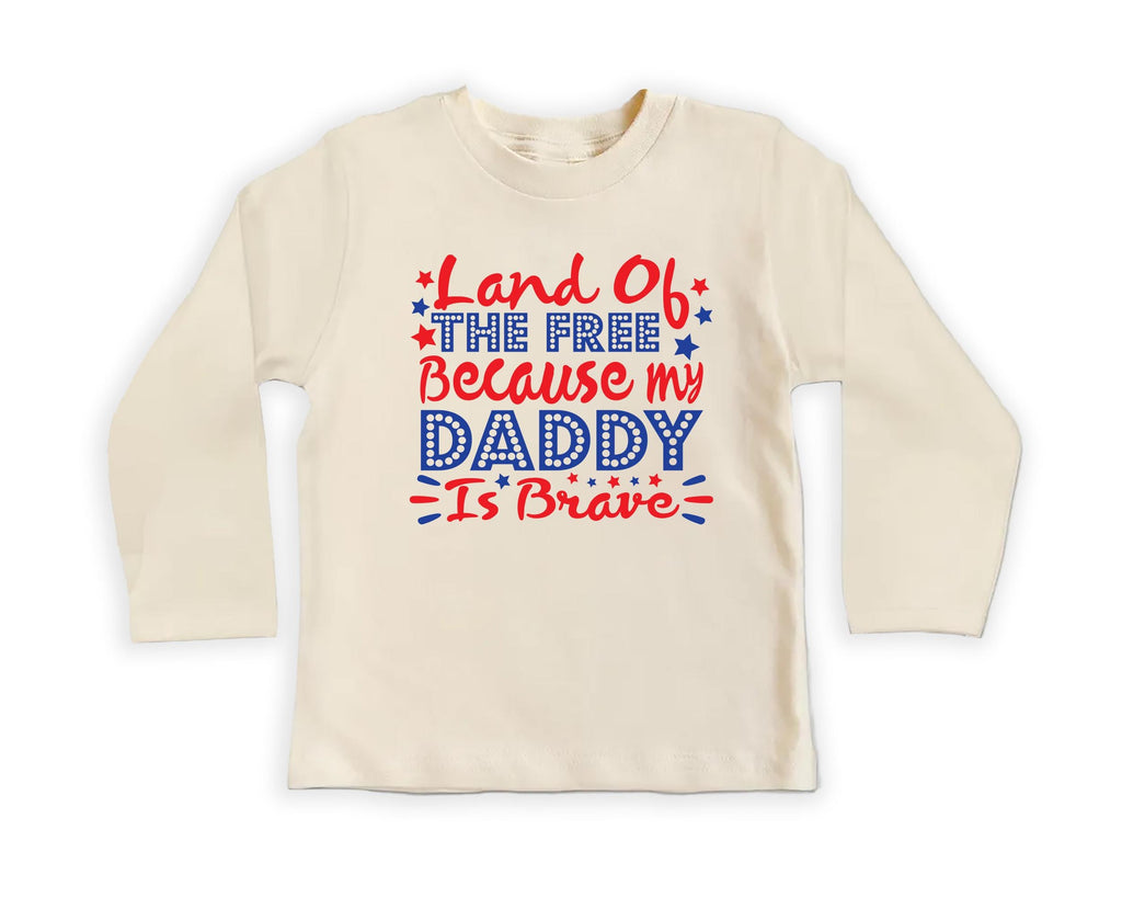 Land of the Free Because My Daddy Is Brave Baby Bodysuit, Baby Shirt, Toddler Sweatshirt - Military Dad Memorial Day Patriotic Baby Gift