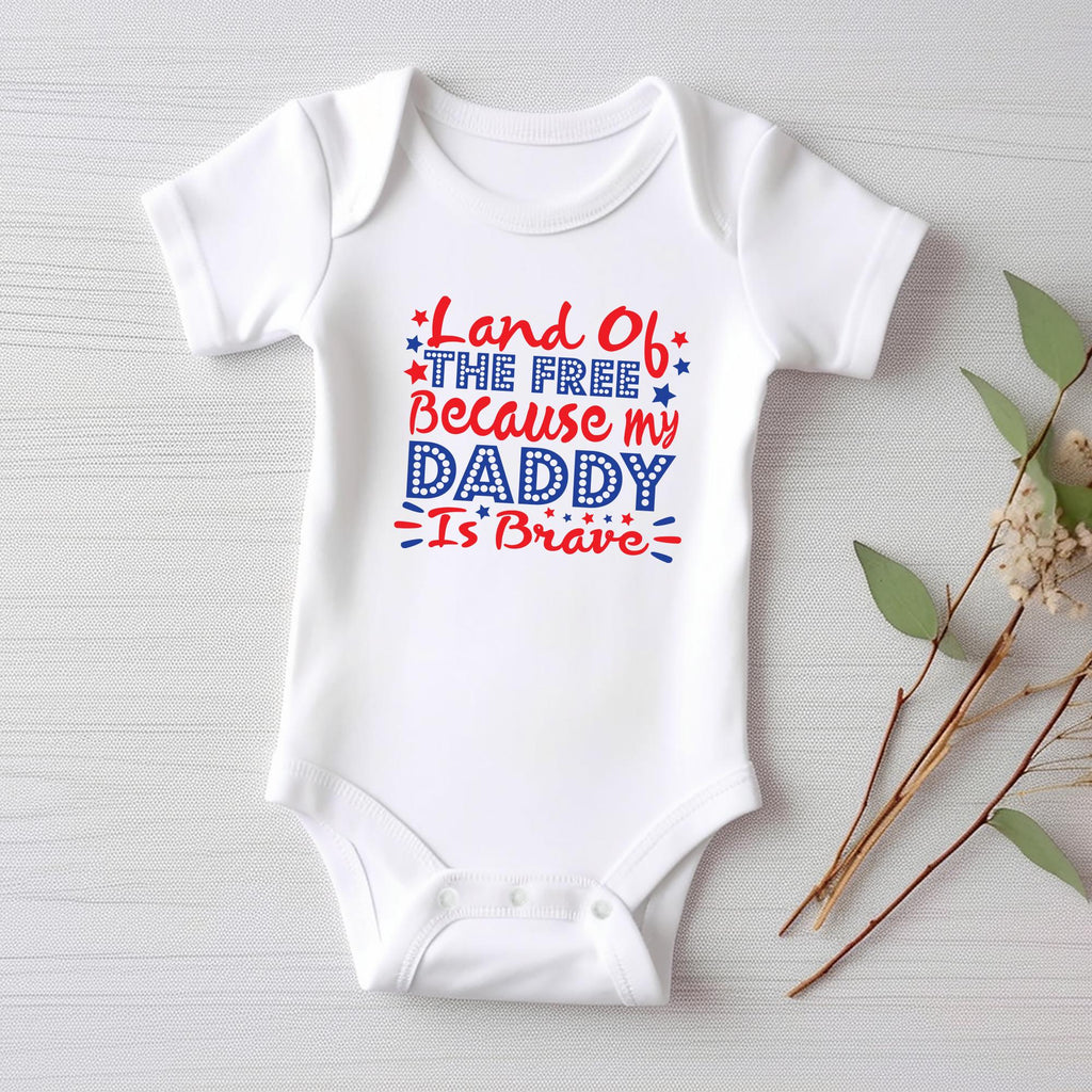 Land of the Free Because My Daddy Is Brave Baby Bodysuit, Baby Shirt, Toddler Sweatshirt - Military Dad Memorial Day Patriotic Baby Gift