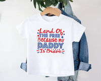 Land of the Free Because My Daddy Is Brave Baby Bodysuit, Baby Shirt, Toddler Sweatshirt - Military Dad Memorial Day Patriotic Baby Gift