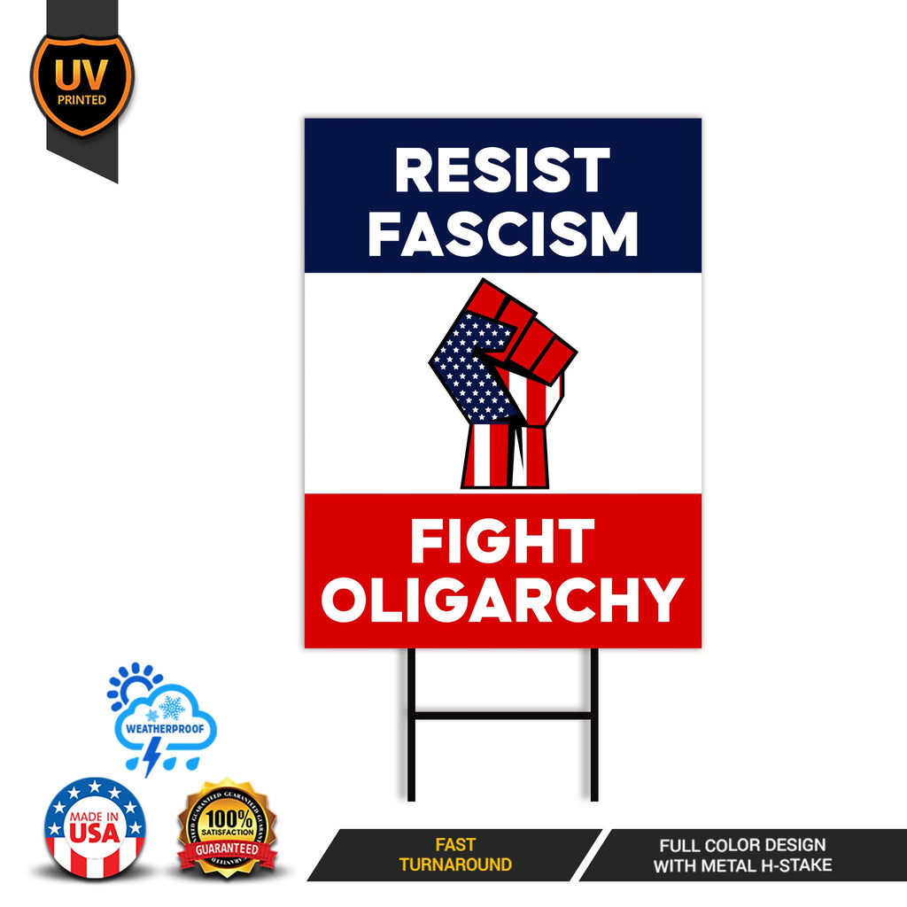 Resist Fascism Fight Oligarchy Yard Sign - Resist Hate Lawn Sign, Anti-Trump, Resist Racism, Resist Fascism Yard Sign with Metal H-Stake