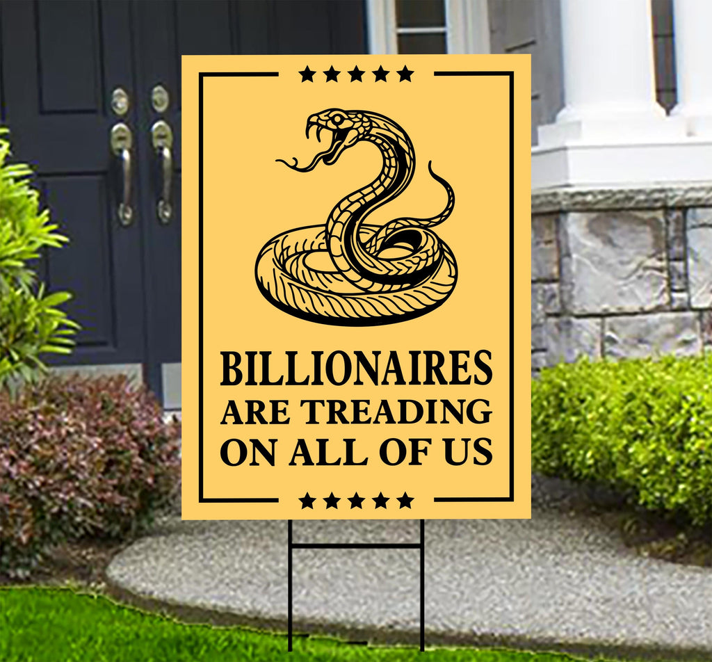 Billionaires are Treading on All of Us Yard Sign - Resist Hate Lawn Sign, Anti-Trump, Resist Racism, Resist Fascism Sign with Metal H-Stake