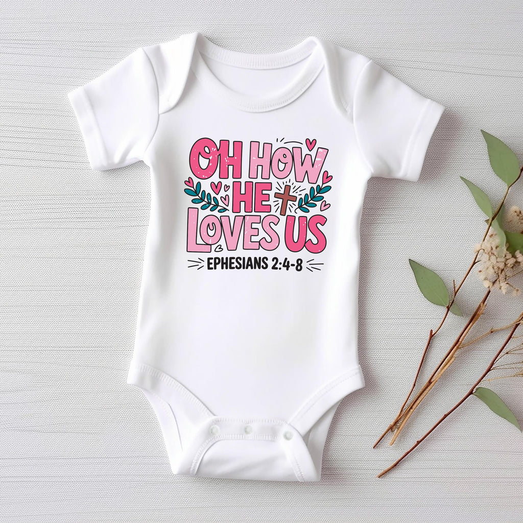 Oh How He Loves Us Onesie, Baby Bodysuit, Baby Shirt, Toddler Sweatshirt, Boho Religious Baby Outfit, Ephesians 2:4-8 Bible Verse Faith Gift