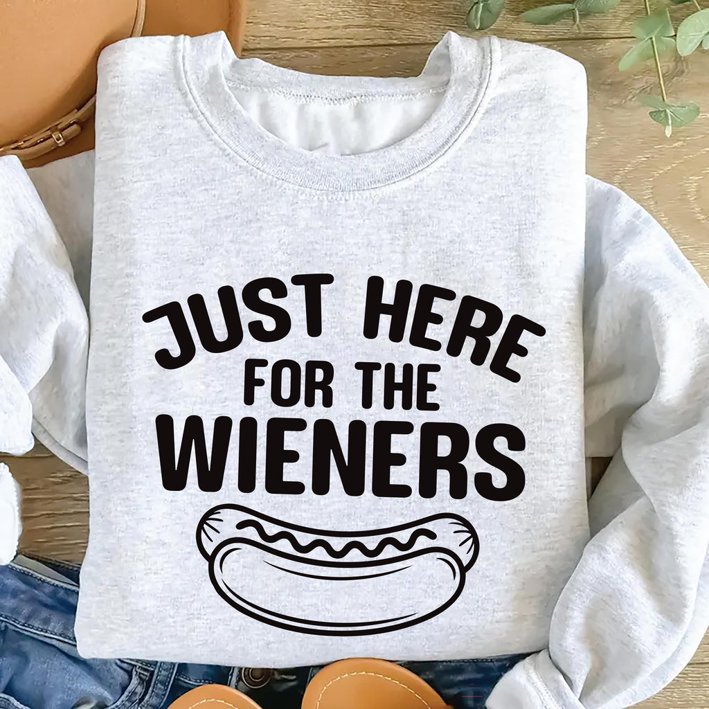 Just Here for the Wieners Sweatshirt