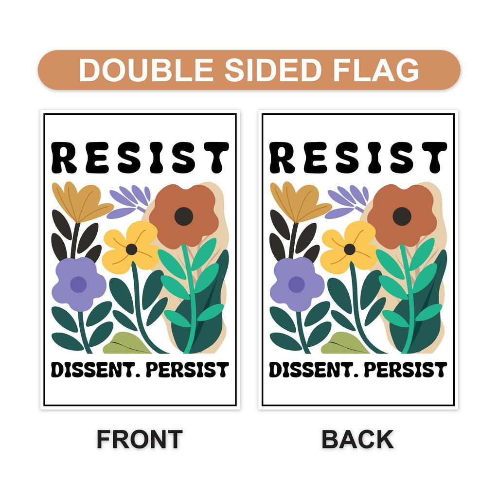 Resist Dissent Persist Garden Flag, Double Sided, Resistance Resist Hate, Anti-Trump, Resist Racism, Resist Fascism Flag