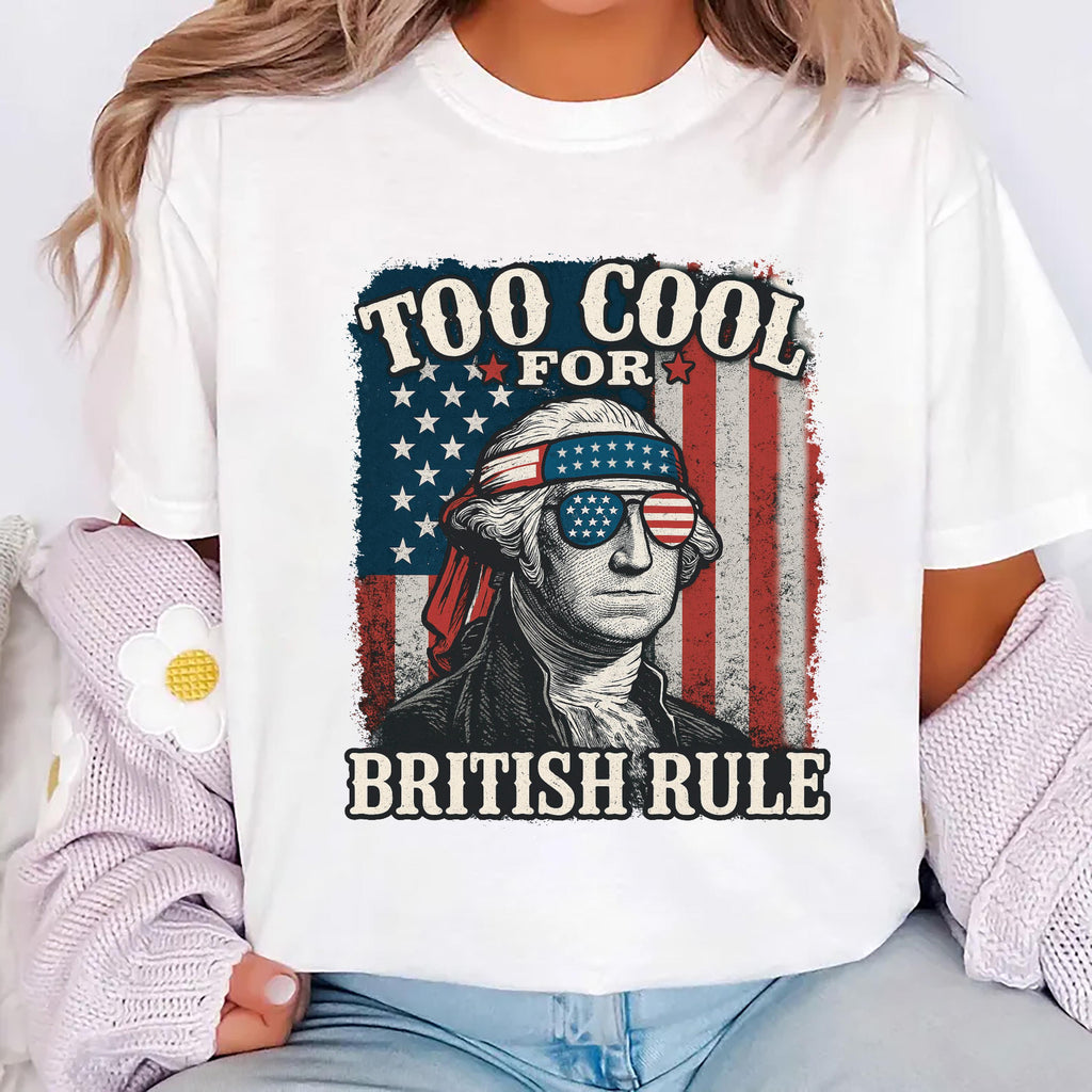 Too Cool for British Rule Short Sleeve T-Shirt