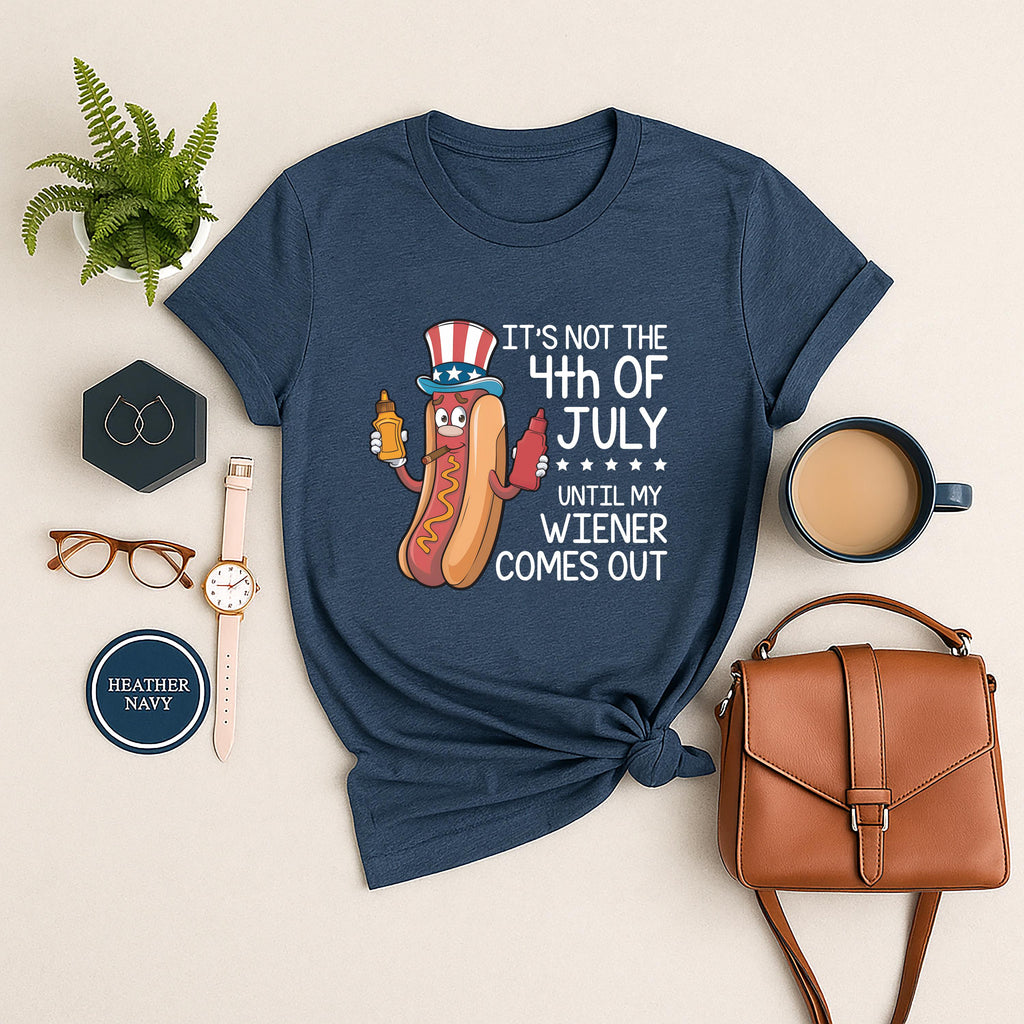 It’s Not the 4th of July Until My Wiener Comes Out Short Sleeve T-Shirt