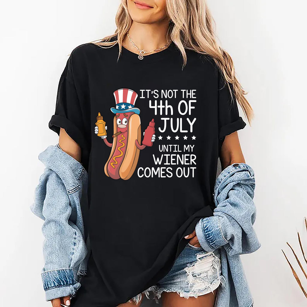 It’s Not the 4th of July Until My Wiener Comes Out Short Sleeve T-Shirt