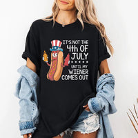 It’s Not the 4th of July Until My Wiener Comes Out Short Sleeve T-Shirt