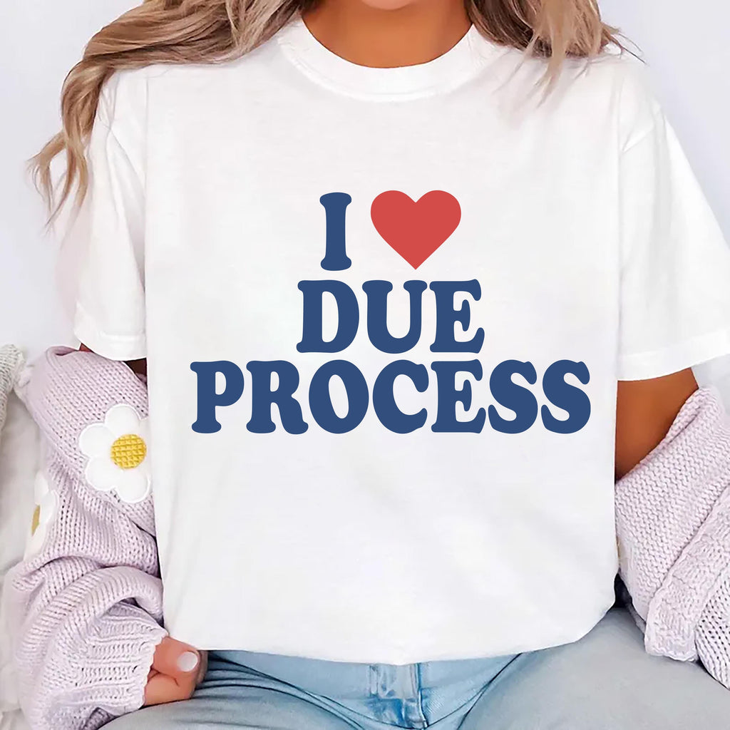 I Love Due Process Short Sleeve T-Shirt