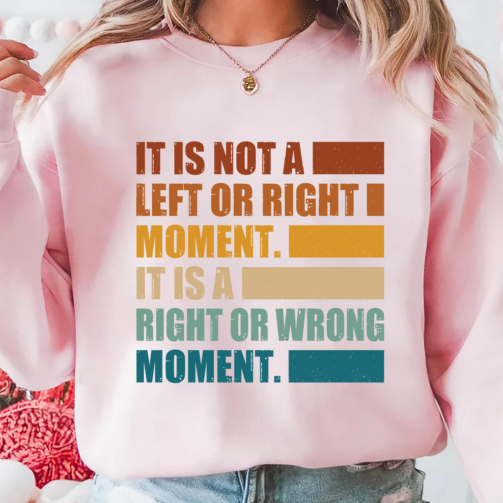 It’s Not Left or Right, It’s Right or Wrong Hoodie