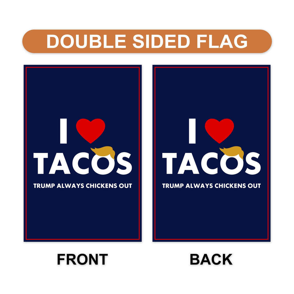 I Love Tacos Trump Always Chickens Out Protest Garden Flag, Double Sided, Resist Hate, Anti-Trump, Resist Racism Flag, Resist Fascism Flag