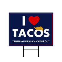 I Love Tacos Trump Always Chickens Out Protest Yard Sign - Resist Hate, Anti-Trump, Resist Racism, Resist Fascism Sign with Metal H-Stake