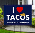 I Love Tacos Trump Always Chickens Out Protest Yard Sign - Resist Hate, Anti-Trump, Resist Racism, Resist Fascism Sign with Metal H-Stake