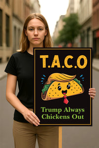 Taco - Trump Always Chickens Out Protest Sign, Anti-Trump Resistance