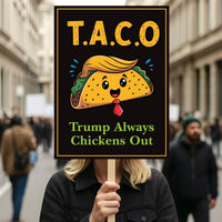 Taco - Trump Always Chickens Out Protest Sign, Anti-Trump Resistance