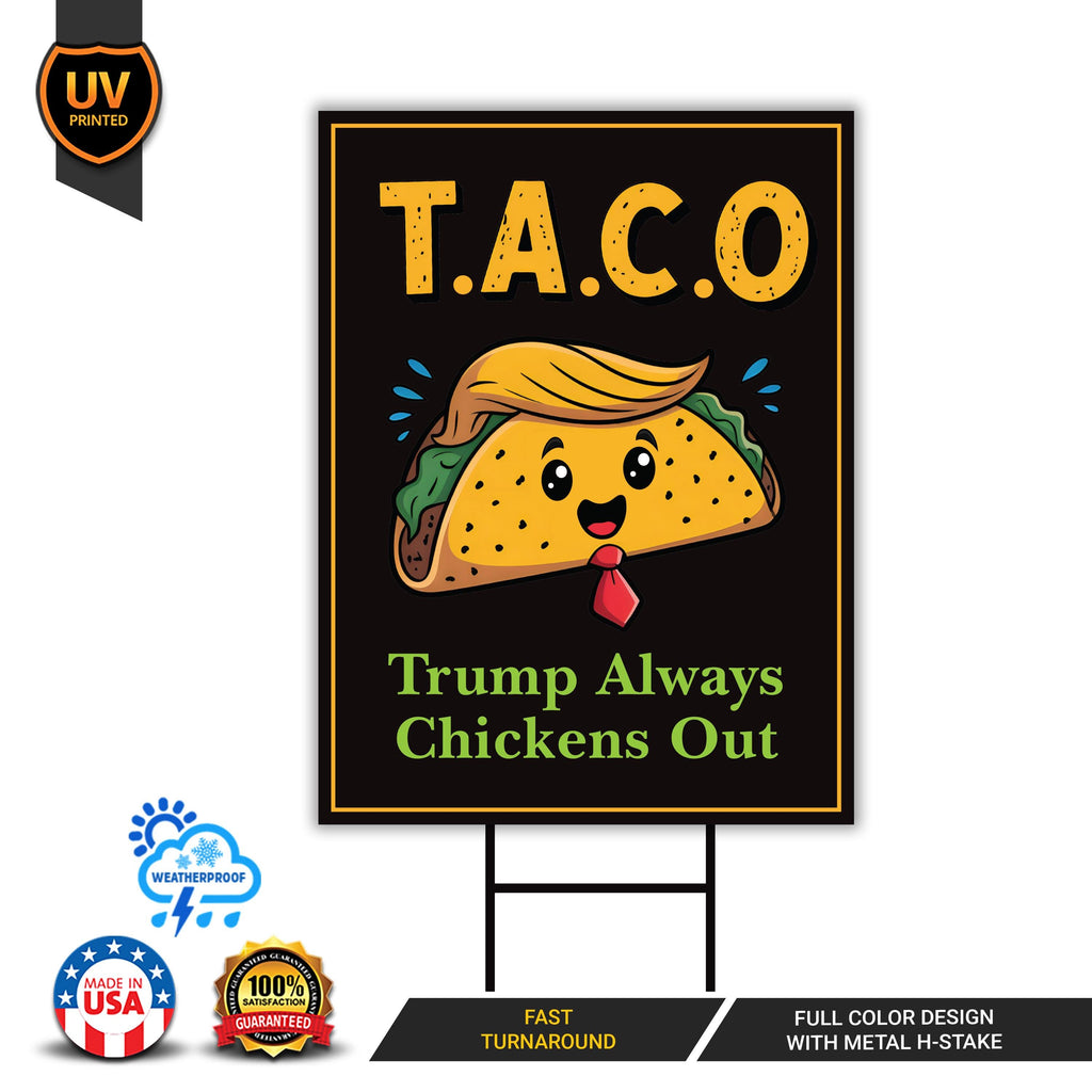 Let's Go Taco Trump Always Chickens Out Protest Yard Sign - Resist Hate, Anti-Trump, Resist Racism, Resist Fascism Sign with Metal H-Stake