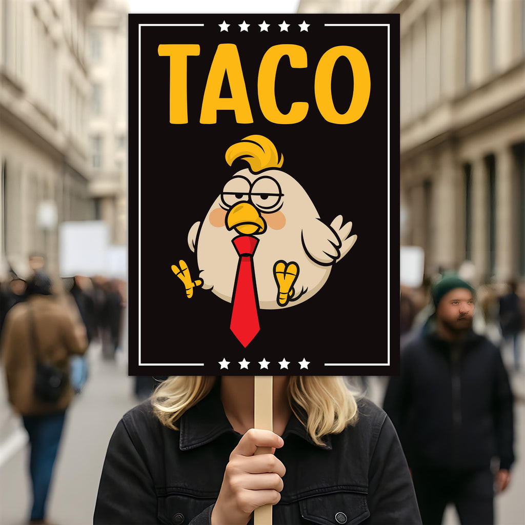 Taco - Trump Always Chickens Out Protest Sign, Anti-Trump Resistance