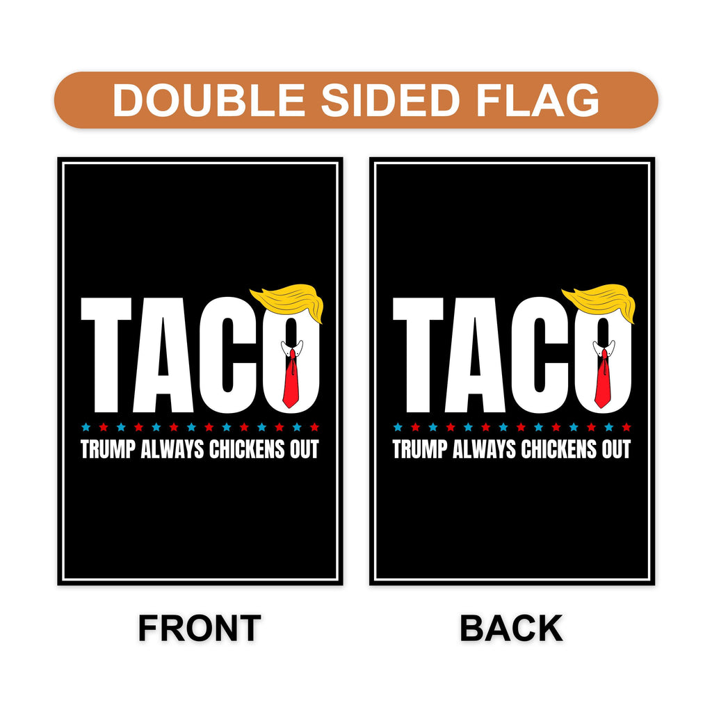 Taco - Trump Always Chickens Out Protest Garden Flag, Double Sided, Resist Hate